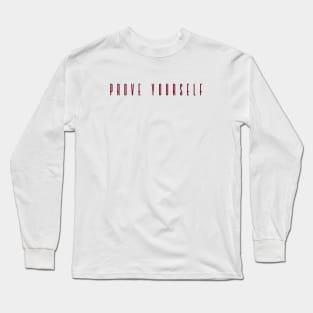 Prove Yourself Long Sleeve T-Shirt